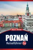 Poznań Reiseführer 2025: Entdecken Sie die besten Reiseziele, die lokale Kultur, Aktivitäten und praktische Tipps in Polens historischer Stadt