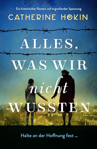 Alles, was wir nicht wussten: Ein historischer Roman voll ergreifender Spannung