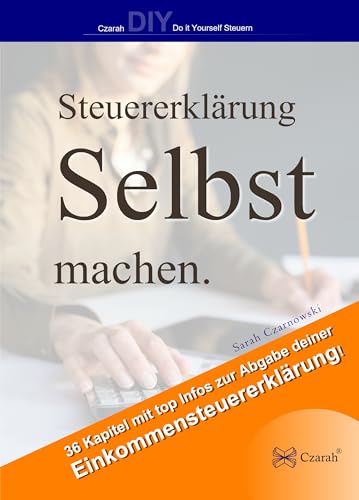 Buch Steuererklärung Selbst machen - 36 Kapitel mit top Infos zur Abgabe der Einkommensteuererklärung