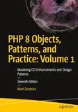 PHP 8 Objects, Patterns, and Practice: Volume 1: Mastering OO Enhancements and Design Patterns