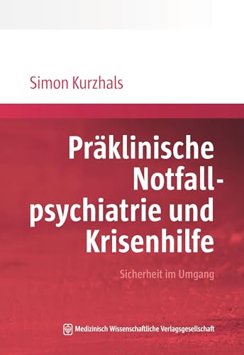 Präklinische Notfallpsychiatrie und Krisenhilfe: Ersteinschätzung, Risikobewertung, Intervention, Rechts- und Versorgungskontext