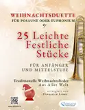 Weihnachtsduette für Posaune oder Euphonium – 25 Leichte Stücke für Anfänger und Mittelstufe: Traditionelle Weihnachtslieder aus aller Welt