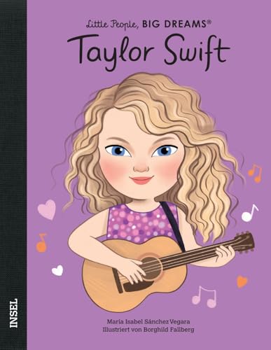 Taylor Swift: Little People, Big Dreams. Deutsche Ausgabe | Der unaufhaltsame Superstar | Kinderbuch ab 4 Jahre