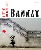 Little Book of Banksy: Das Kunstbuch über Banksy – dem britischen Streetart-Künstler. Die wichtigsten Werke in einem Buch