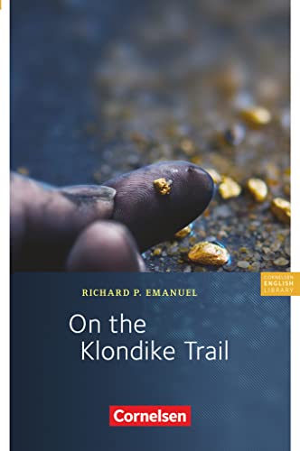 Cornelsen English Library - Für den Englischunterricht in der Sekundarstufe I - Fiction - 8. Schuljahr / A2: On the Klondike Trail - Lektüre (Cornelsen English Library, Fiction, 8. Schuljahr / A2)