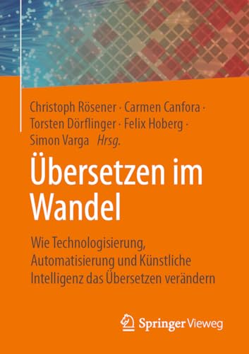 Übersetzen im Wandel: Wie Technologisierung, Automatisierung und Künstliche Intelligenz das Übersetzen verändern