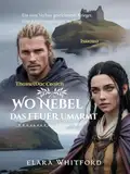 Wo Nebel das Feuer Umarmt: Ein vom Verlust gezeichneter Krieger. Eine Jungfrau gefangen im Trug (Das Gleichgewicht des heiligen Weiblichen 7)