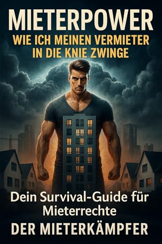 Mieterpower: Wie ich meinen Vermieter in die Knie zwinge: Dein Survival-Guide