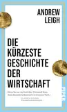 Die kürzeste Geschichte der Wirtschaft: Ein Schnelldurchlauf durch 12.000 Jahre Wirtschaftsgeschichte - vom Beginn der landwirtschaftlichen Revolution bis heute