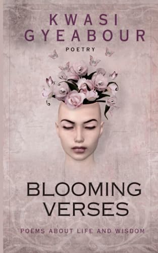 Blooming Verses: Poems about Life and Wisdom