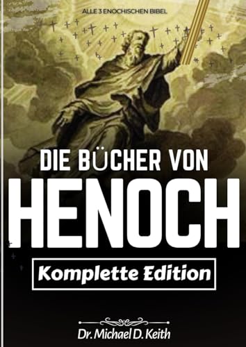 Die Vollständige Sammlung der Bücher Henochs: Alle Drei Henochischen Bibeln (Die Äthiopischen, Die Slawischen Geheimnisse Und Das Hebräische Buch)