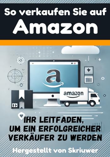 So verkaufen Sie auf Amazon: Ihr umfassender Leitfaden, um ein erfolgreicher Verkäufer zu werden