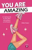 You are amazing: 10 inspiring, feel-good stories for teen girls about confidence and self-empowerment.