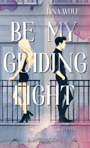Be my guiding light: Herzergreifende Enemies to Lovers New Adult Romance