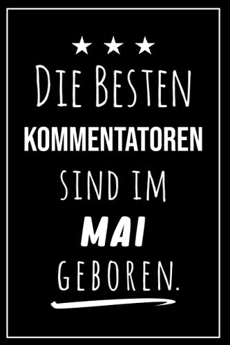 Die besten Kommentatoren sind im Mai geboren: Notizbuch A5 I Dotted I 160 Seiten I Tolles Geschenk für Kollegen, Familie & Freunde