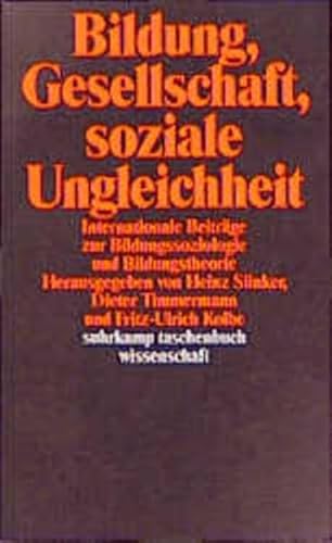 Bildung, Gesellschaft, soziale Ungleichheit: Internationale Beiträge zur Bildungssoziologie und Bildungstheorie (suhrkamp taschenbuch wissenschaft)