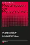 Medizin gegen die Menschlichkeit: Die Weigerung einer nach Auschwitz deportierten Ärztin, an medizinischen Experimenten teilzunehmen