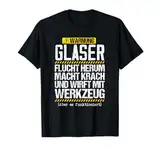 Warnung Glaser Lustiger Glaser Spruch Glaserei Humor T-Shirt