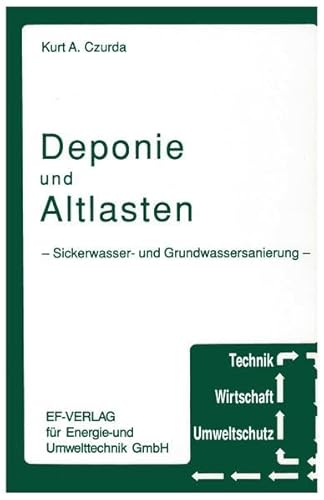 Deponie und Altlasten: Sickerwasser- und Grundwasserbehandlung (Technik, Wirtschaft, Umweltschutz)