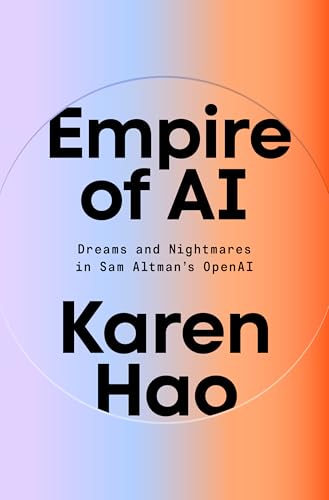 Empire of AI: Dreams and Nightmares in Sam Altman's OpenAI (English Edition)