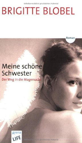 Meine schöne Schwester: Der Weg in die Magersucht