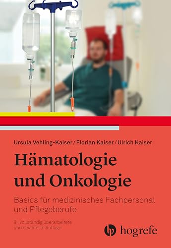 Hämatologie und Onkologie: Basics für medizinisches Fachpersonal und Pflegeberufe