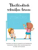 Thai Schreibübung für Anfänger, Thailändisch schreiben lernen Alphabete, Vokale und Nummer für Kinder und Erwachsene: Arbeitsbuch zum Üben der ... Vokalen, Ziffern und Betonungszeichen.
