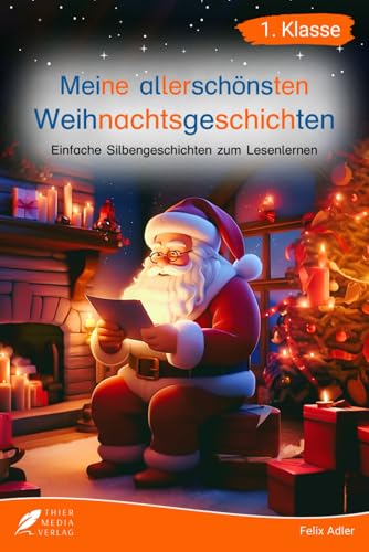 Silbenbuch 1. Klasse - Meine allerschönsten Weihnachtsgeschichten: Einfache Silbengeschichten zum Lesenlernen für Kinder ab 6 Jahren (Erstlesebuch 1. Klasse) (Silbengeschichten 1. Klasse, Band 3)