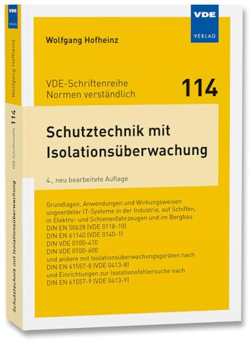 Schutztechnik mit Isolationsüberwachung: Grundlagen, Anwendungen und Wirkungsweisen ungeerdeter IT-Systeme in derIndustrie, auf Schiffen, in Elektro- ... EN (VDE-Schriftenreihe – Normen verständlich)