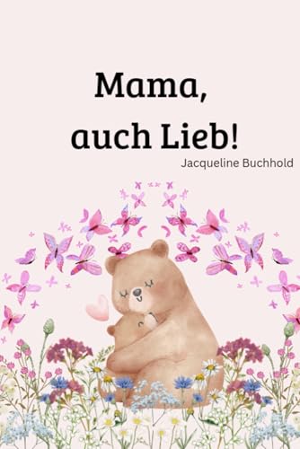 Mama, auch lieb!