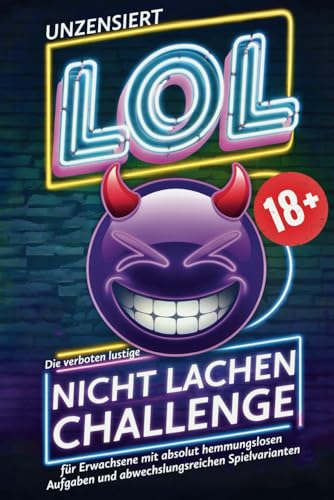 LOL 18+ Unzensiert: Die verboten lustige Nicht-Lachen-Challenge für Erwachsene – Mit absolut hemmungslosen Aufgaben