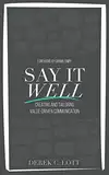 Say It Well: Creating and Tailoring Value-Driven Communication