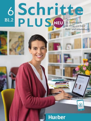 Schritte plus Neu 6: Deutsch als Zweitsprache für Alltag und Beruf / Kursbuch und Arbeitsbuch mit Audios online