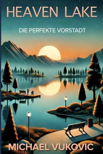 HEAVEN LAKE - DIE PERFEKTE VORSTADT