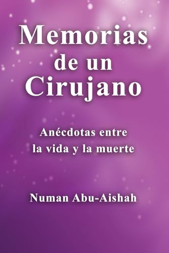 Memorias de un Cirujano: Anécdotas entre la vida y la muerte