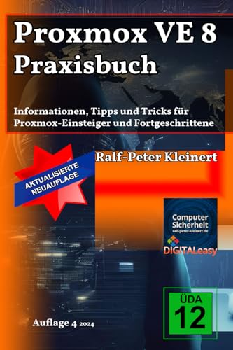 Proxmox VE 8 Praxisbuch: Informationen, Tipps und Tricks für Proxmox-Einsteiger und Fortgeschrittene