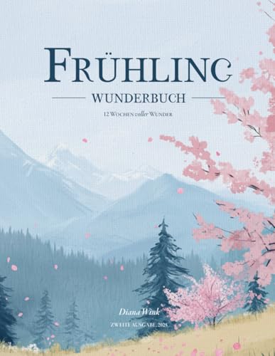 Frühling Wunderbuch: 12 Wochen voller Wunder (Wunderbuch Reihe)