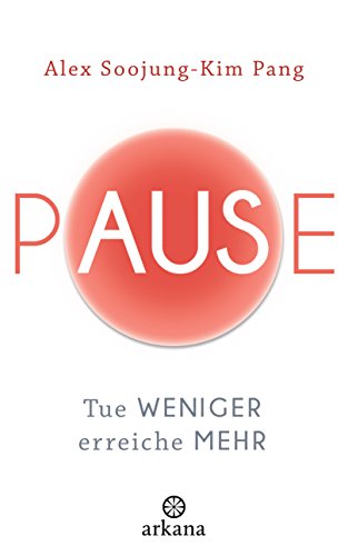 Pause: Tue weniger, erreiche mehr