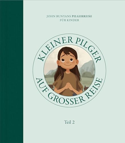 Kleiner Pilger auf großer Reise (Teil 2): John Bunyans Pilgerreise für Kinder