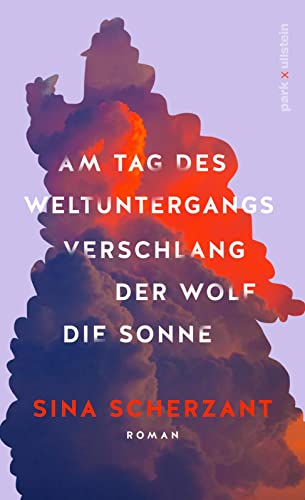 Am Tag des Weltuntergangs verschlang der Wolf die Sonne: Roman | Wer kann ich sein, wenn ich es nicht mehr allen recht machen muss?