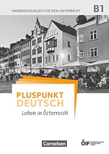 Pluspunkt Deutsch - Leben in Österreich - B1: Handreichungen für den Unterricht