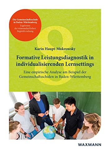 Formative Leistungsdiagnostik in individualisierenden Lernsettings: Eine empirische Analyse am Beispiel der Gemeinschaftsschulen in Baden-Württemberg ... der wissenschaftlichen Begleitforschung)