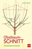 Obstbaumschnitt: Praxiswissen kompakt (BLV Bäume & Pflanzen)