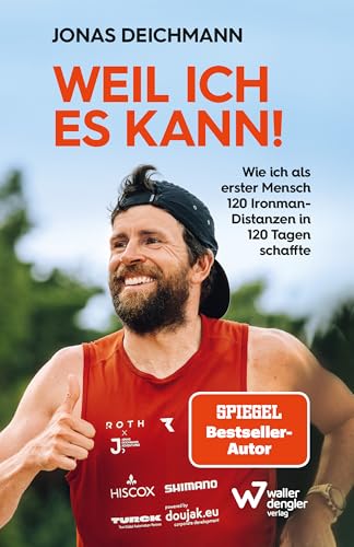 Weil ich es kann!: Wie ich als erster Mensch 120 Ironman-Distanzen in 120 Tagen schaffte