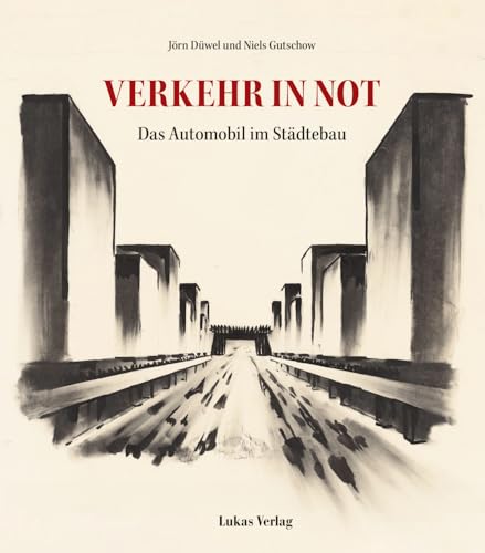 Verkehr in Not: Das Automobil im Städtebau