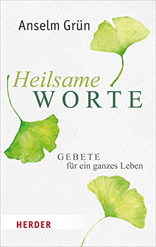 Heilsame Worte: Gebete für ein ganzes Leben (HERDER spektrum, Band 6903)