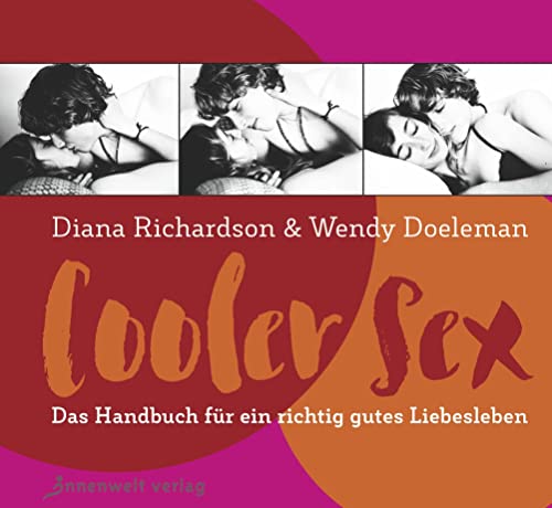 Cooler Sex: Das Handbuch für ein richtig gutes Liebesleben