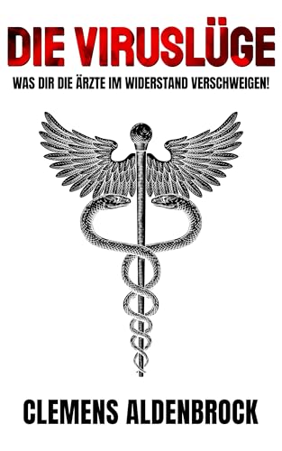 Die Viruslüge: Was dir die Ärzte im Widerstand verschweigen!
