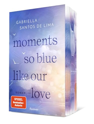 Moments So Blue Like Our Love: Roman | Der Auftakt der herzzerbrechenden New-Adult-Dilogie der SPIEGEL-Bestsellerautorin