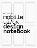 Mobile UI/UX Design Notebook: (White) User Interface & User Experience Design Sketchbook for App Designers and Developers - 8.5 x 11 / 120 Pages / Dot Grid